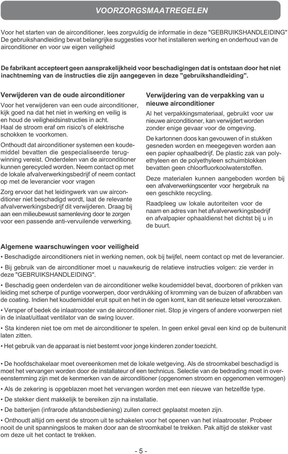 die zijn aangegeven in deze "gebruikshandleiding".