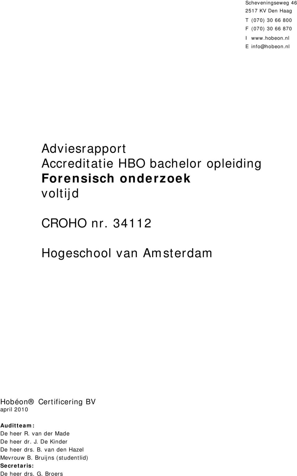 34112 Hogeschool van Amsterdam Hobéon Certificering BV april 2010 Auditteam: De heer R.