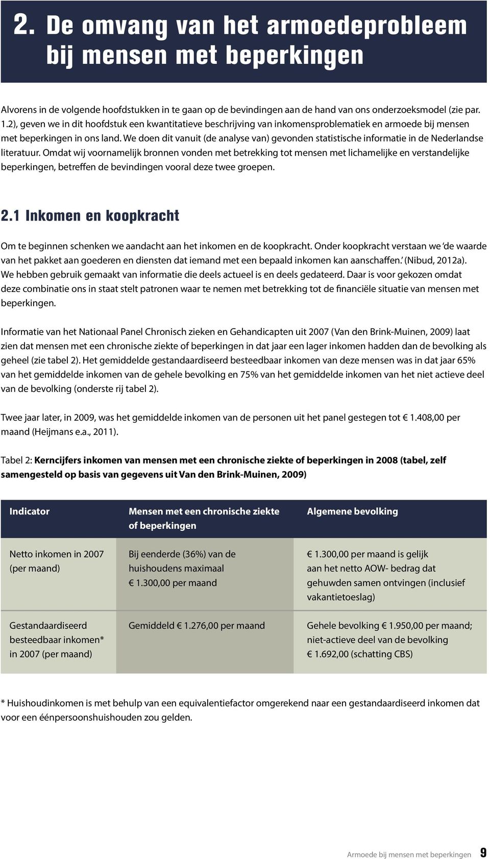 We doen dit vanuit (de anayse van) gevonden statistische informatie in de Nederandse iteratuur.