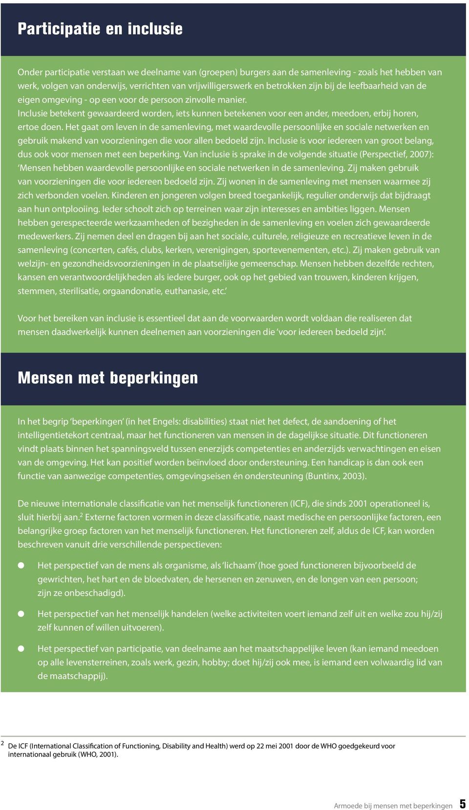 Het gaat om even in de sameneving, met waardevoe persoonijke en sociae netwerken en gebruik makend van voorzieningen die voor aen bedoed zijn.