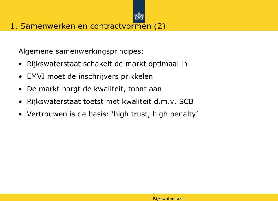 de inschrijvers prikkelen De markt borgt de kwaliteit, toont