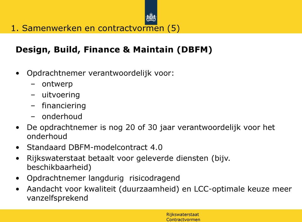 onderhoud Standaard DBFM-modelcontract 4.0 betaalt voor geleverde diensten (bijv.