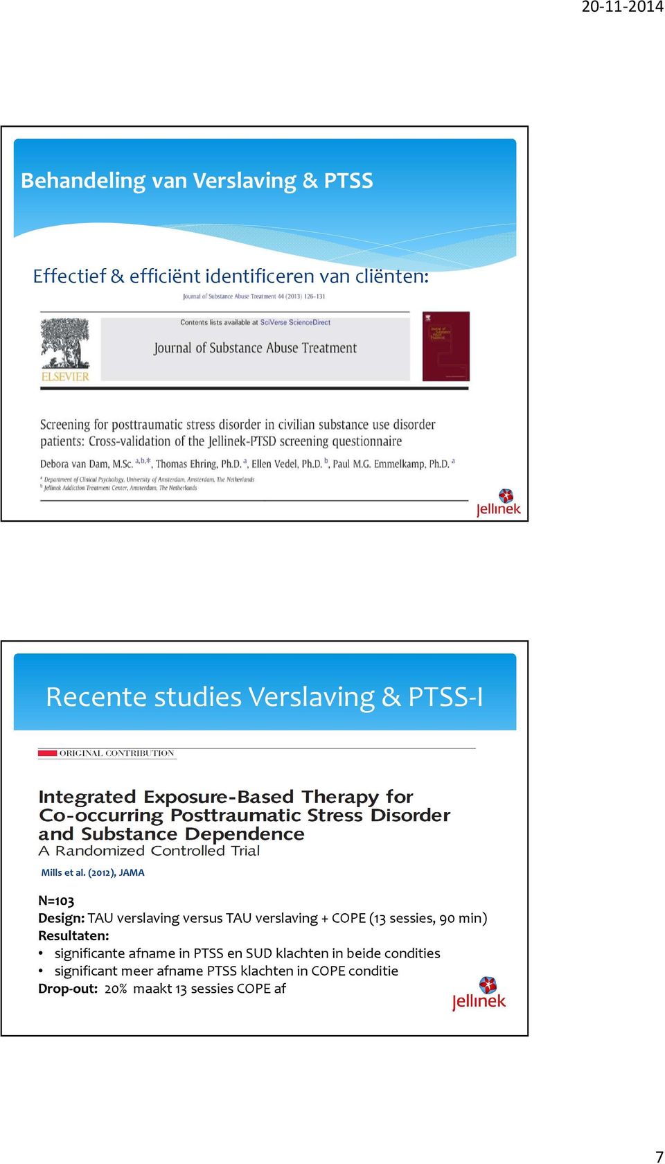 (2012), JAMA N=103 Design: TAU verslaving versus TAU verslaving + COPE (13 sessies, 90 min)