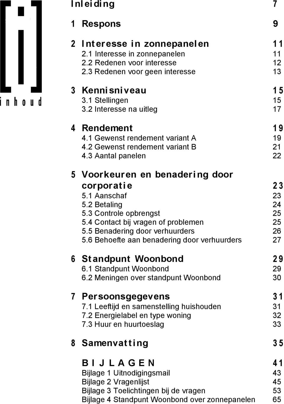 3 Aantal panelen 22 5 Voorkeuren en benaderi ng door corporat i e 23 5.1 Aanschaf 23 5.2 Betaling 24 5.3 Controle opbrengst 25 5.4 Contact bij vragen of problemen 25 5.