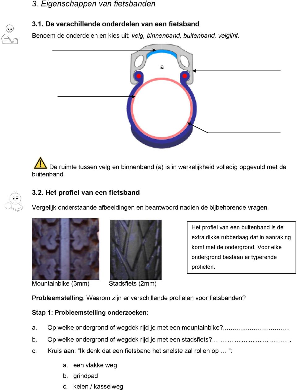 Het profiel van een fietsband Vergelijk onderstaande afbeeldingen en beantwoord nadien de bijbehorende vragen.