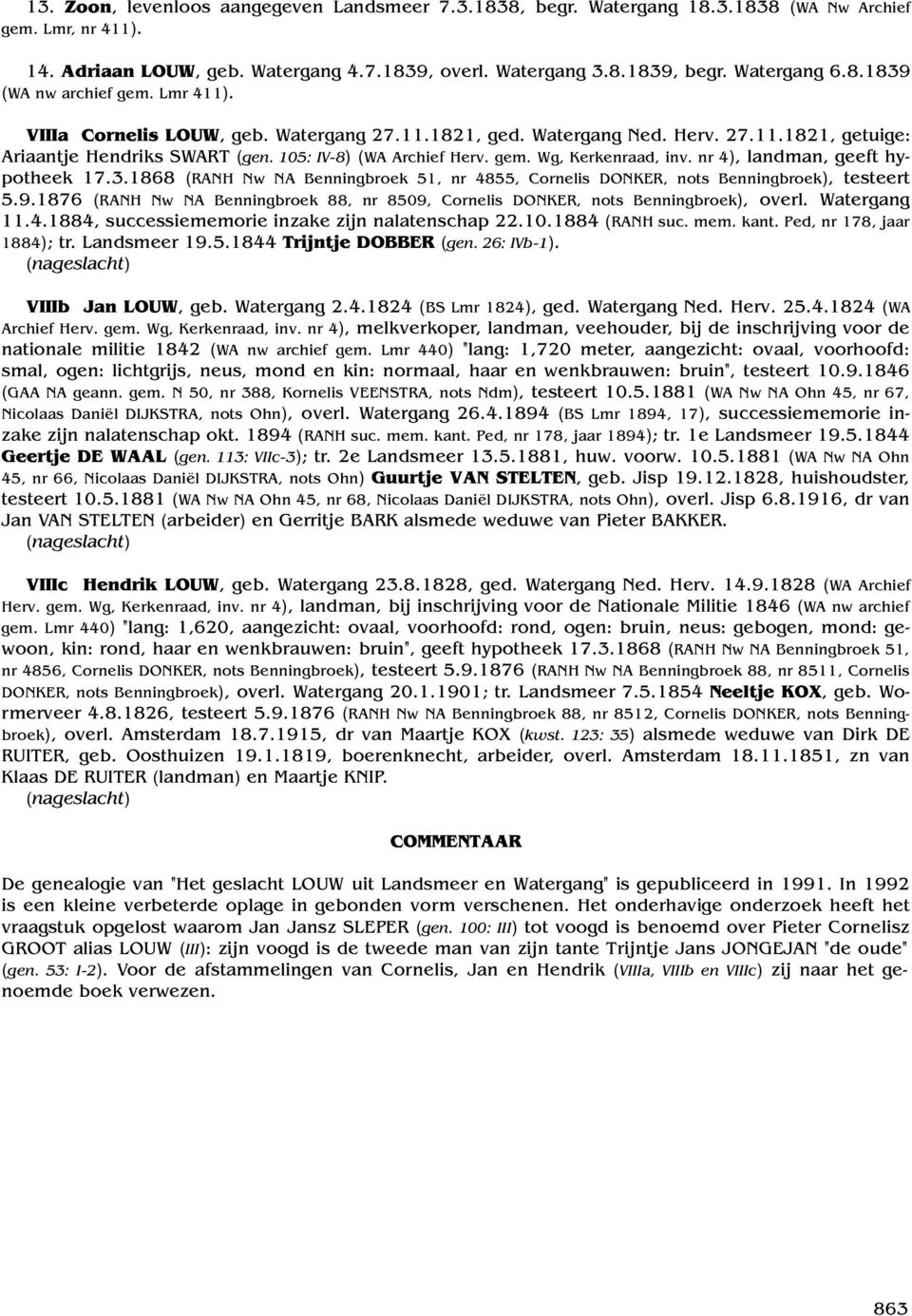 nr 4), landman, geeft hypotheek 17.3.1868 (RANH Nw NA Benningbroek 51, nr 4855, Cornelis DONKER, nots Benningbroek), testeert 5.9.