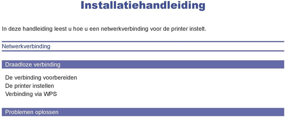 Netwerkverbinding Draadloze verbinding De verbinding