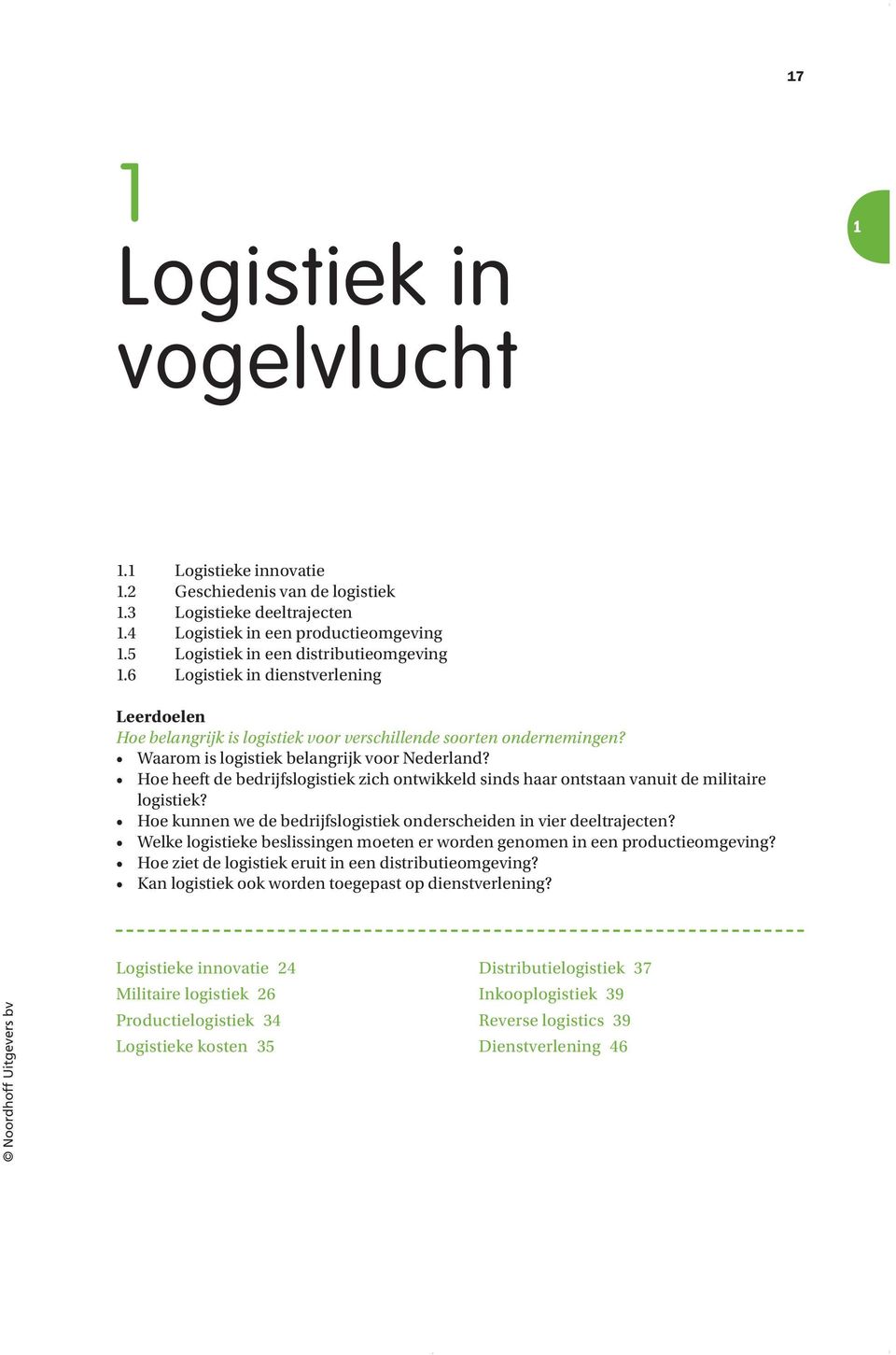 Hoe heeft de bedrijfslogistiek zich ontwikkeld sinds haar ontstaan vanuit de militaire logistiek? Hoe kunnen we de bedrijfslogistiek onderscheiden in vier deeltrajecten?