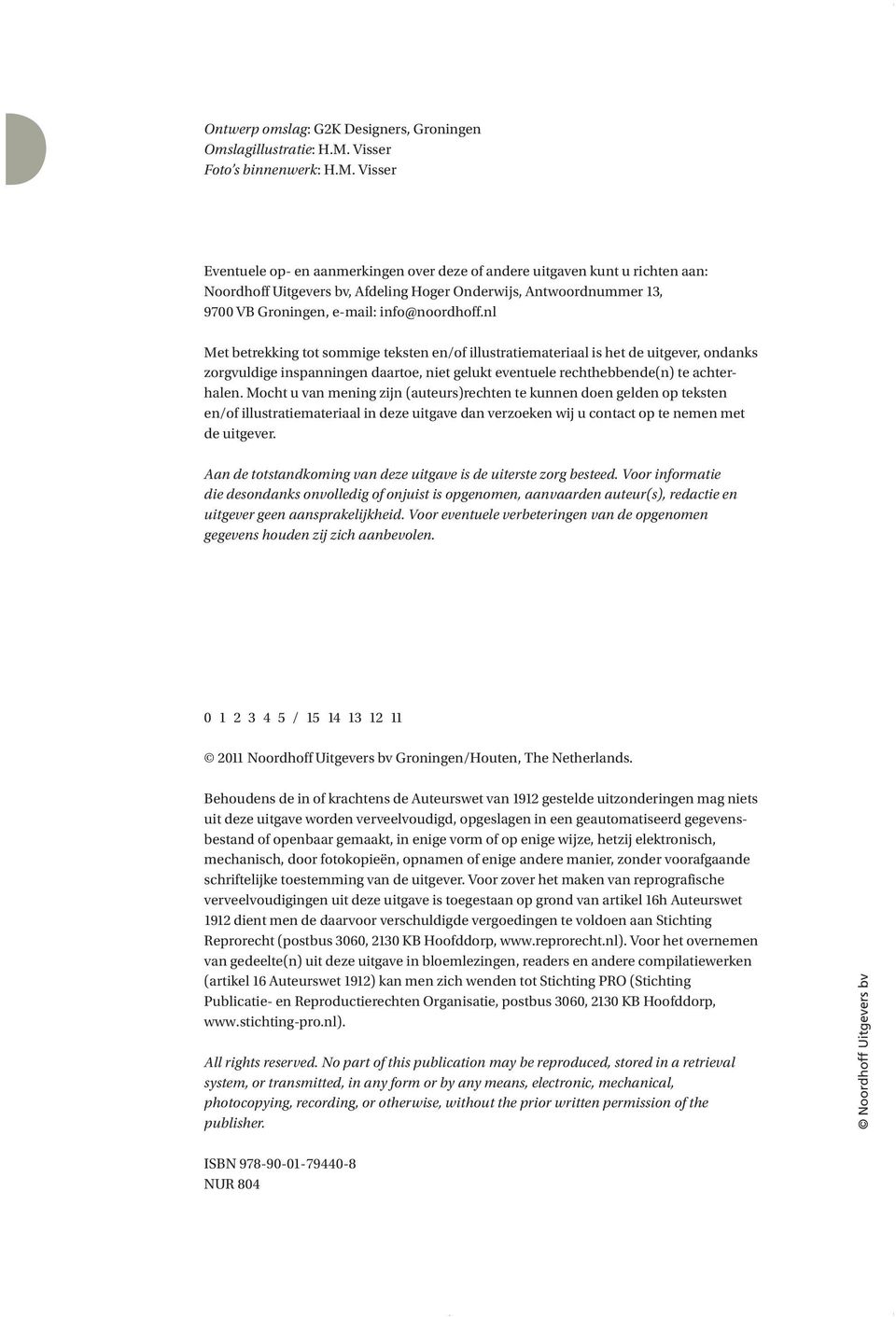 Visser Eventuele op- en aanmerkingen over deze of andere uitgaven kunt u richten aan: Noordhoff Uitgevers bv, Afdeling Hoger Onderwijs, Antwoordnummer 3, 9700 VB Groningen, e-mail: info@noordhoff.