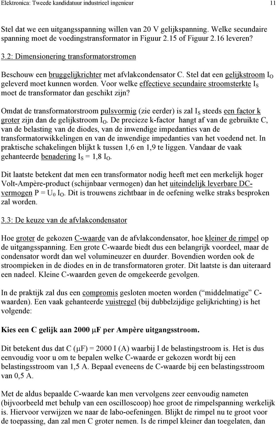 Voor welke effectieve secundaire stroomsterkte I S moet de transformator dan geschikt zijn?