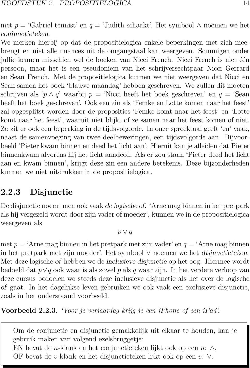 Sommigen onder jullie kennen misschien wel de boeken van Nicci French. Nicci French is niet één persoon, maar het is een pseudoniem van het schrijversechtpaar Nicci Gerrard en Sean French.