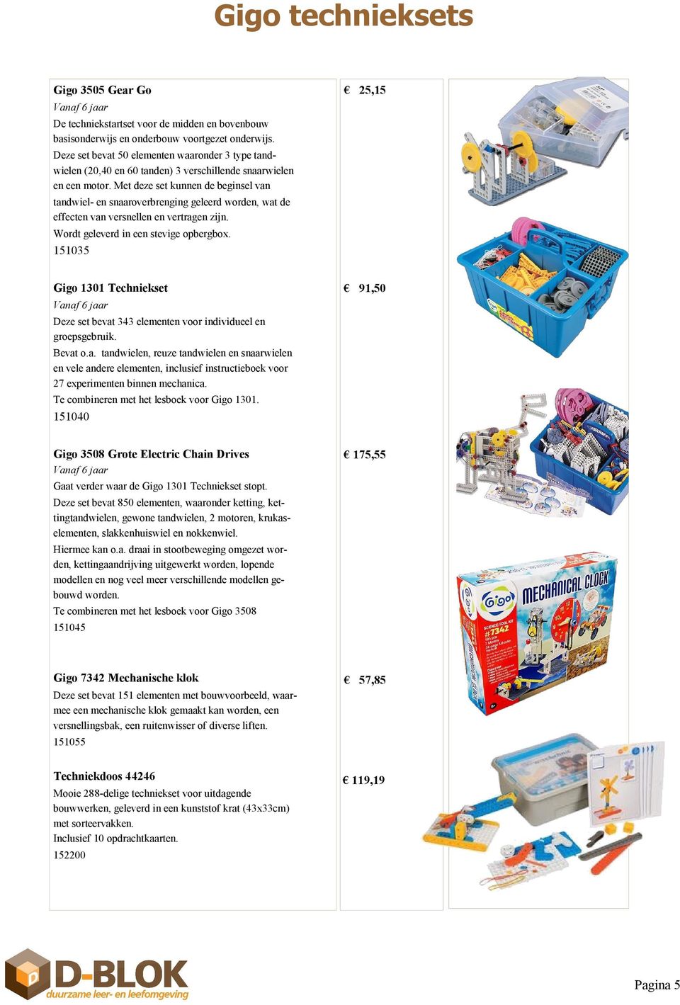 Met deze set kunnen de beginsel van tandwiel- en snaaroverbrenging geleerd worden, wat de effecten van versnellen en vertragen zijn. Wordt geleverd in een stevige opbergbox.