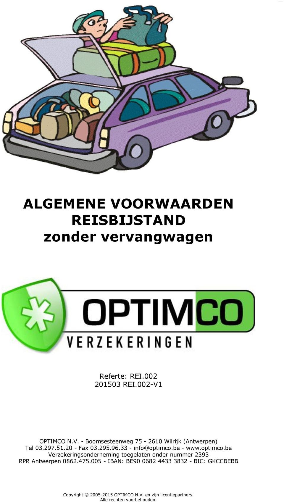 be - www.optimco.be Verzekeringsonderneming toegelaten onder nummer 2393 RPR Antwerpen 0862.475.