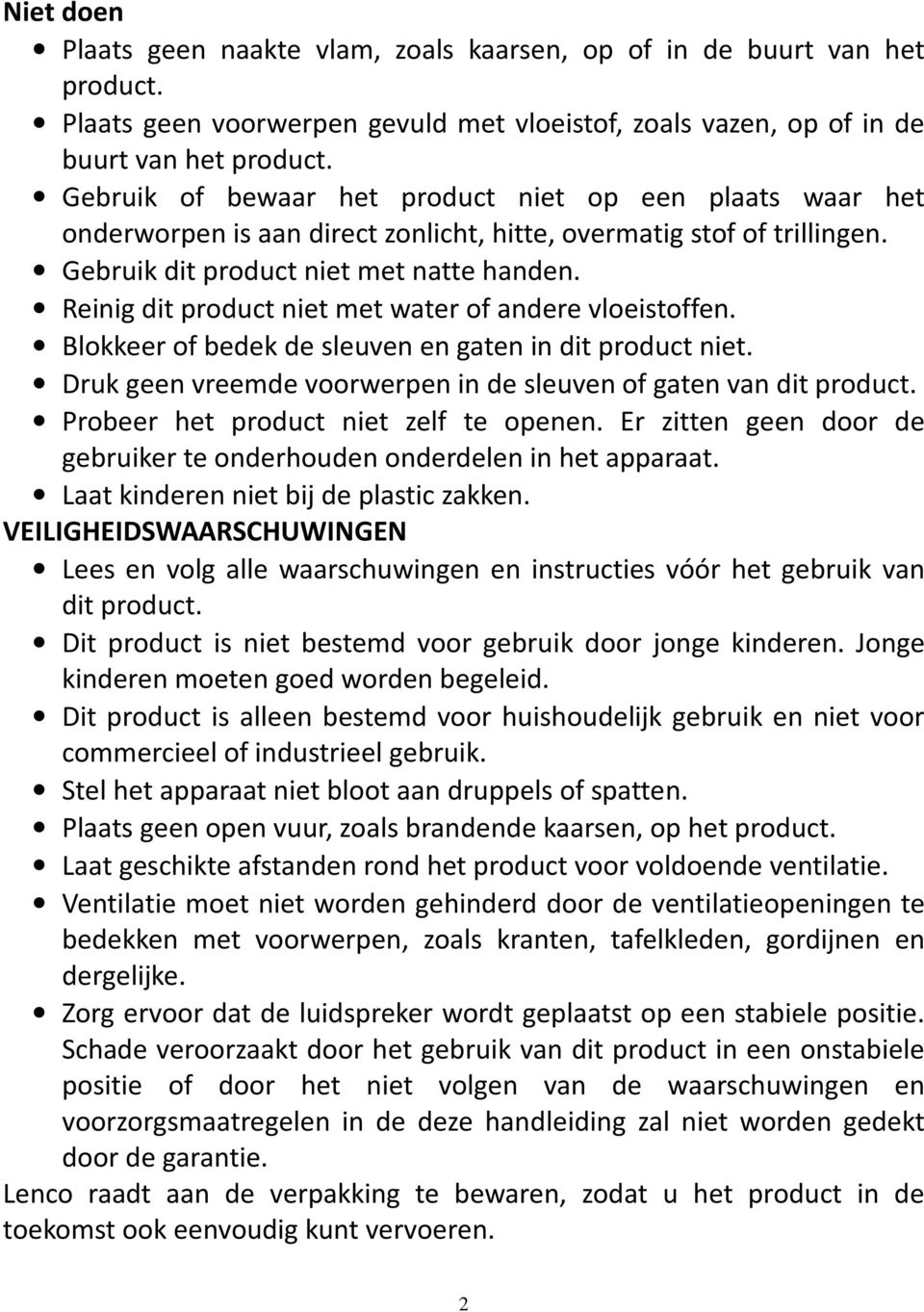 Reinig dit product niet met water of andere vloeistoffen. Blokkeer of bedek de sleuven en gaten in dit product niet. Druk geen vreemde voorwerpen in de sleuven of gaten van dit product.