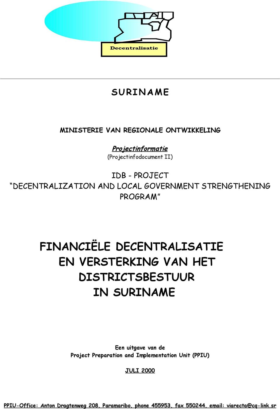 VERSTERKING VAN HET DISTRICTSBESTUUR IN SURINAME Een uitgave van de Project Preparation and Implementation