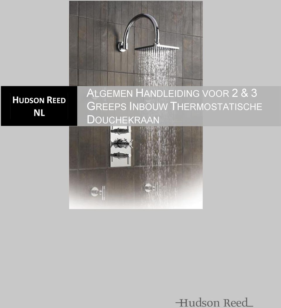Pilfer Kruiden Veel HUDSON REED NL ALGEMEN HANDLEIDING VOOR 2 & 3 GREEPS INBOUW THERMOSTATISCHE  DOUCHEKRAAN - PDF Gratis download