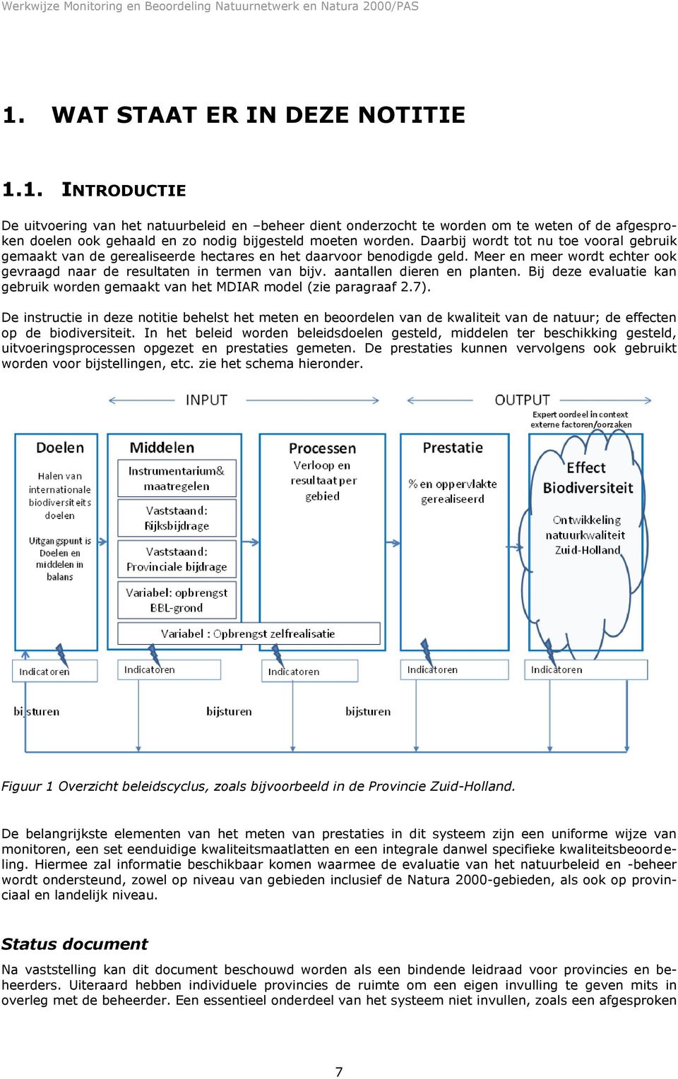 aantallen dieren en planten. Bij deze evaluatie kan gebruik worden gemaakt van het MDIAR model (zie paragraaf 2.7).