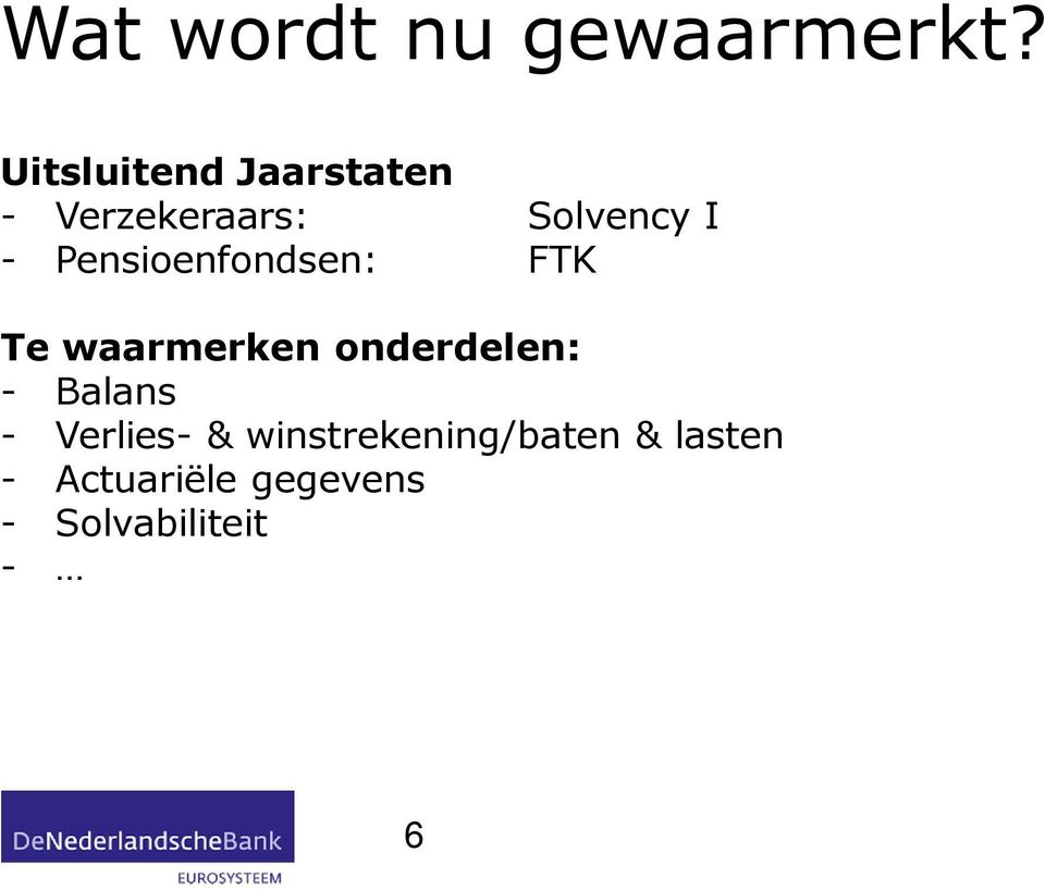 Pensioenfondsen: FTK Te waarmerken onderdelen: -