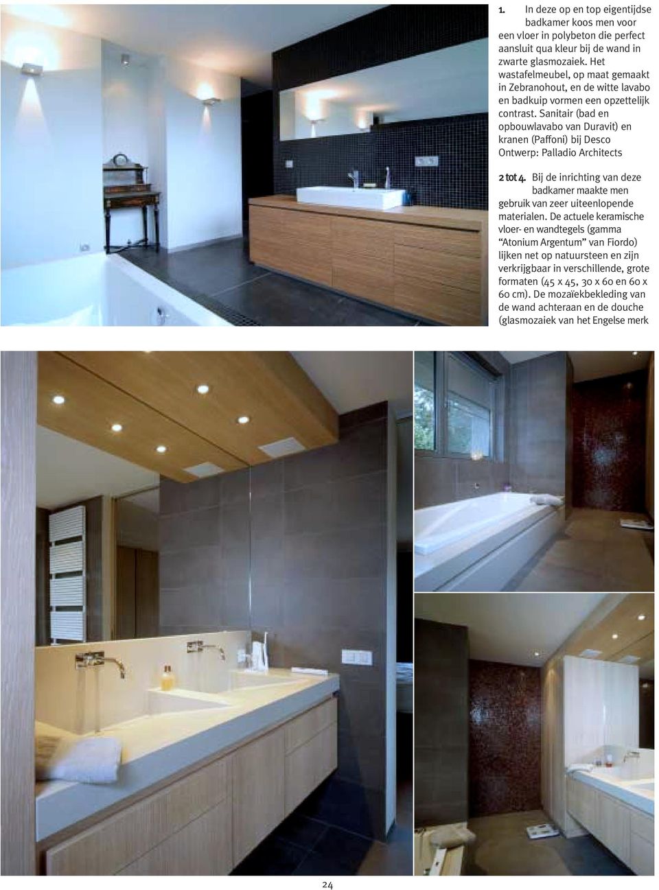 Sanitair (bad en opbouwlavabo van Duravit) en kranen (Paffoni) bij Desco Ontwerp: Palladio Architects 2 tot 4.