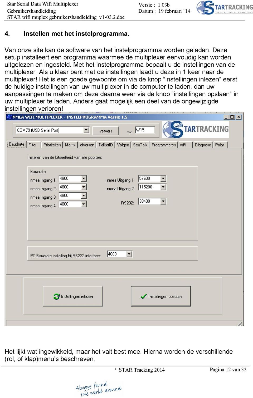 Als u klaar bent met de instellingen laadt u deze in 1 keer naar de multiplexer!