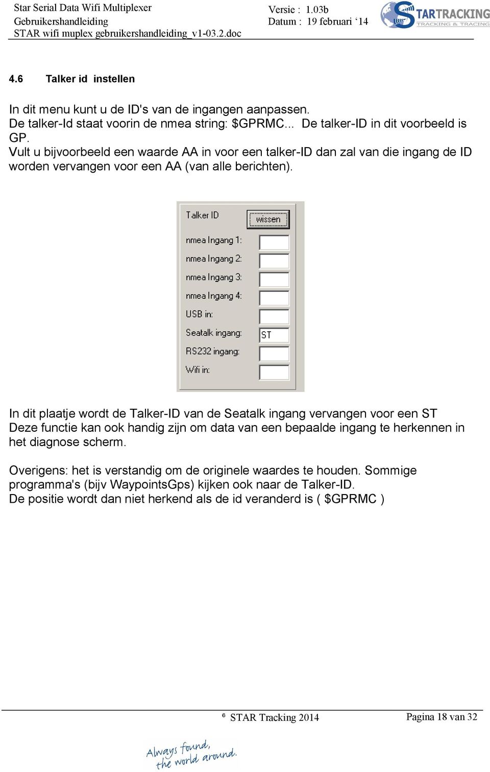 In dit plaatje wordt de Talker-ID van de Seatalk ingang vervangen voor een ST Deze functie kan ook handig zijn om data van een bepaalde ingang te herkennen in het diagnose scherm.