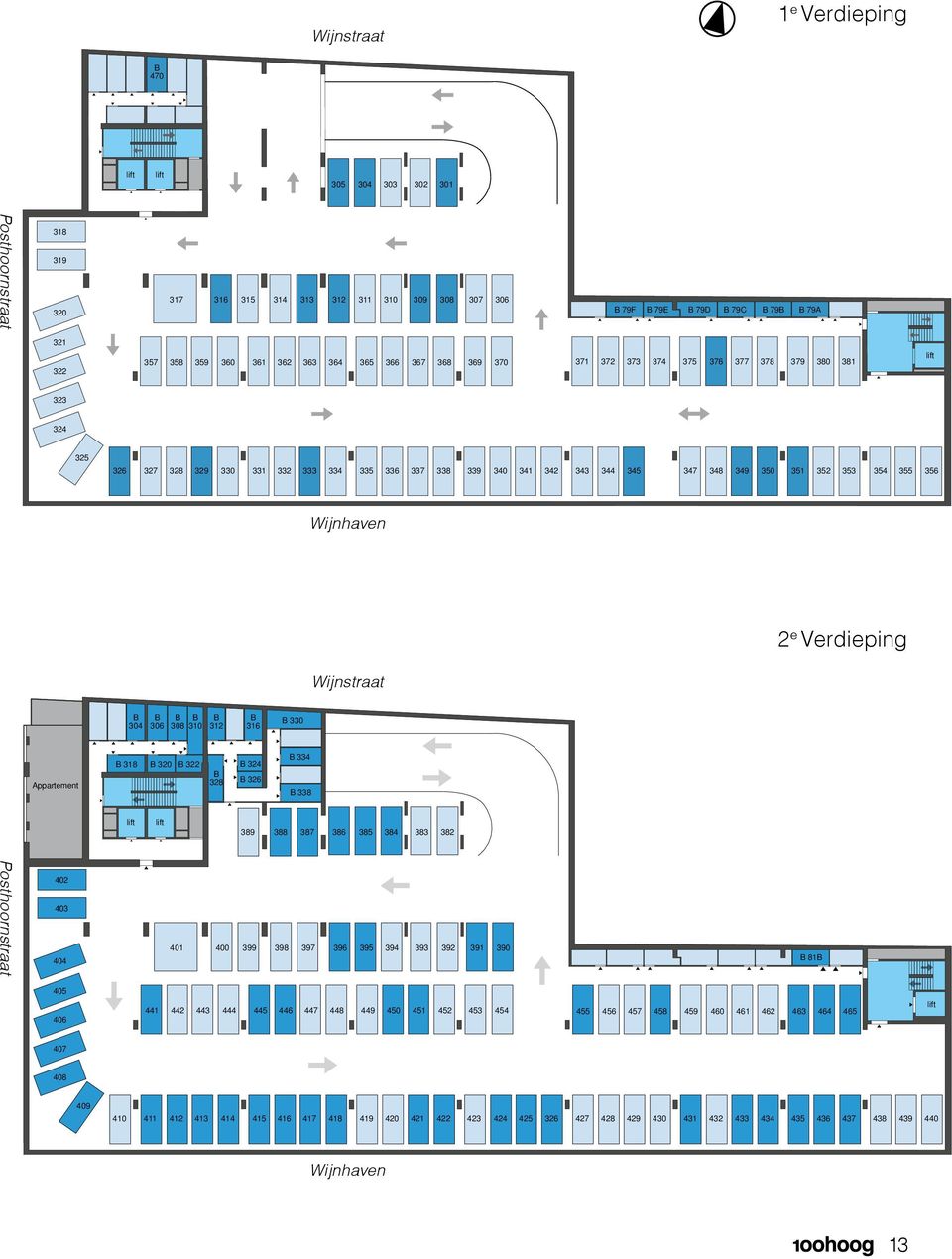 355 356 Wijnhaven 2 e Verdieping Wijnstraat 304 306 308 310 312 316 330 Appartement 318 320 322 328 324 326 334 338 lift lift 389 388 387 386 385 384 383 382 Posthoornstraat 402 403 404 401 400 399