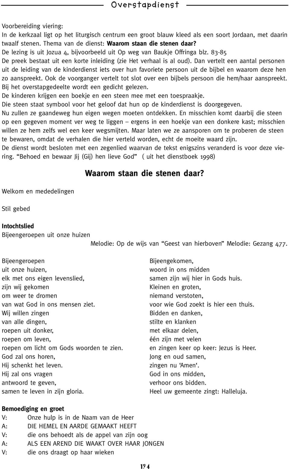 Dan vertelt een aantal personen uit de leiding van de kinderdienst iets over hun favoriete persoon uit de bijbel en waarom deze hen zo aanspreekt.