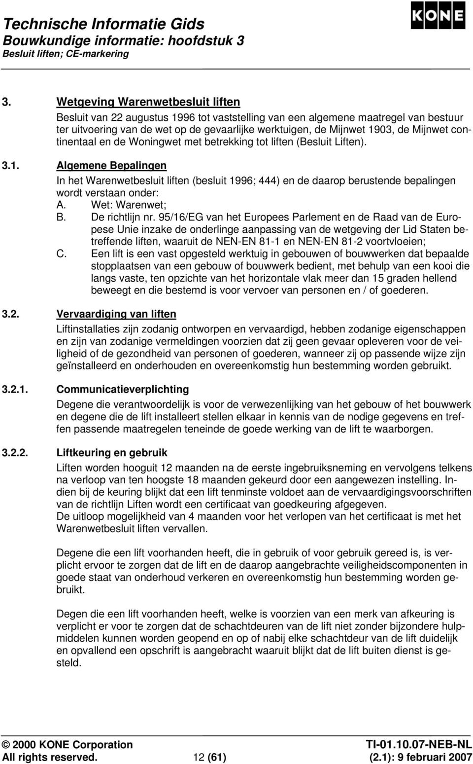 Mijnwet continentaal en de Woningwet met betrekking tot liften (Besluit Liften). 3.1.