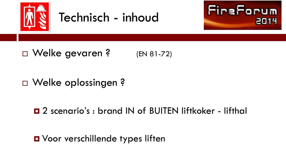 2 scenario s : brand IN of BUITEN