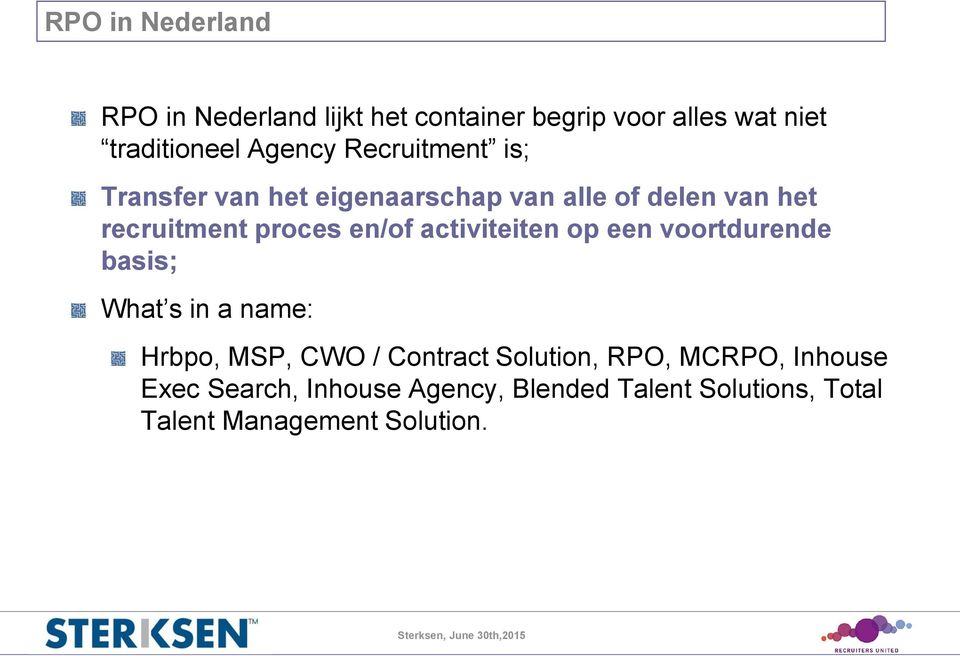 activiteiten op een voortdurende basis; What s in a name: Hrbpo, MSP, CWO / Contract Solution, RPO,