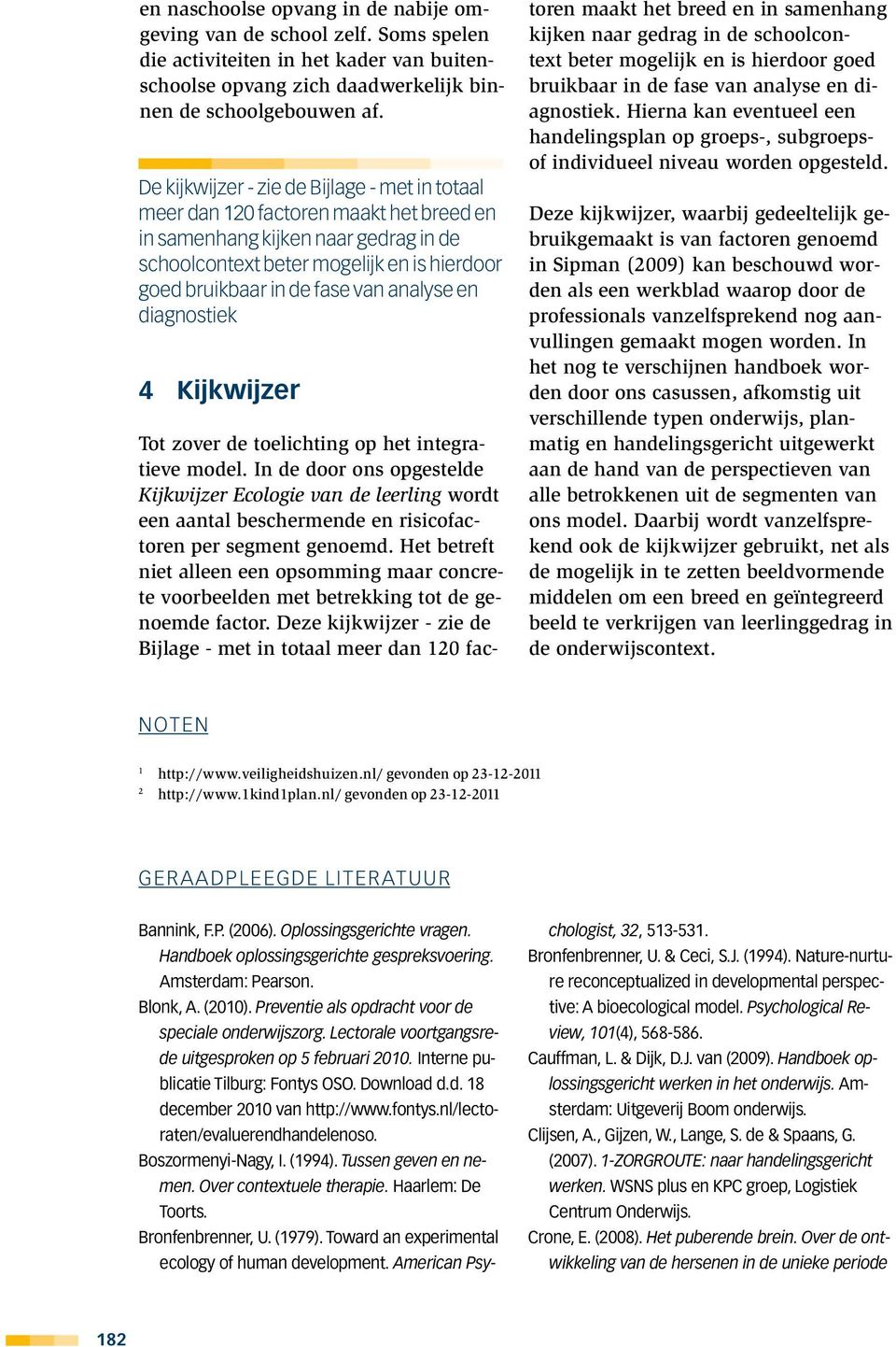 analyse en diagnostiek 4 Kijkwijzer Tot zover de toelichting op het integratieve model.