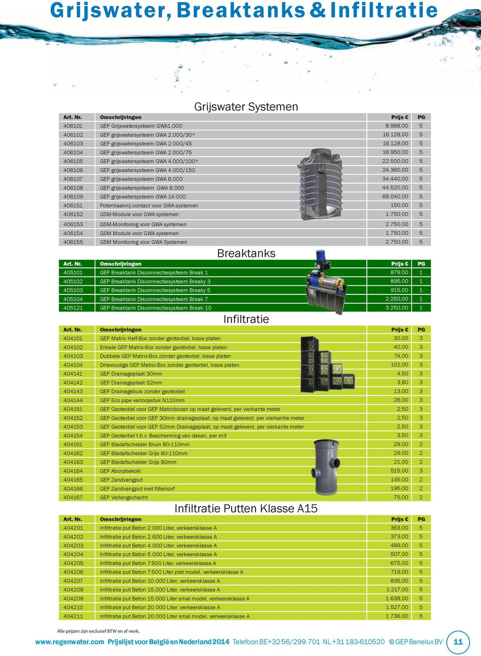 360,00 5 406107 GEP grijswatersysteem GWA 6.000 34.440,00 5 406108 GEP grijswatersysteem GWA 8.000 44.520,00 5 406109 GEP grijswatersysteem GWA 14.000 68.