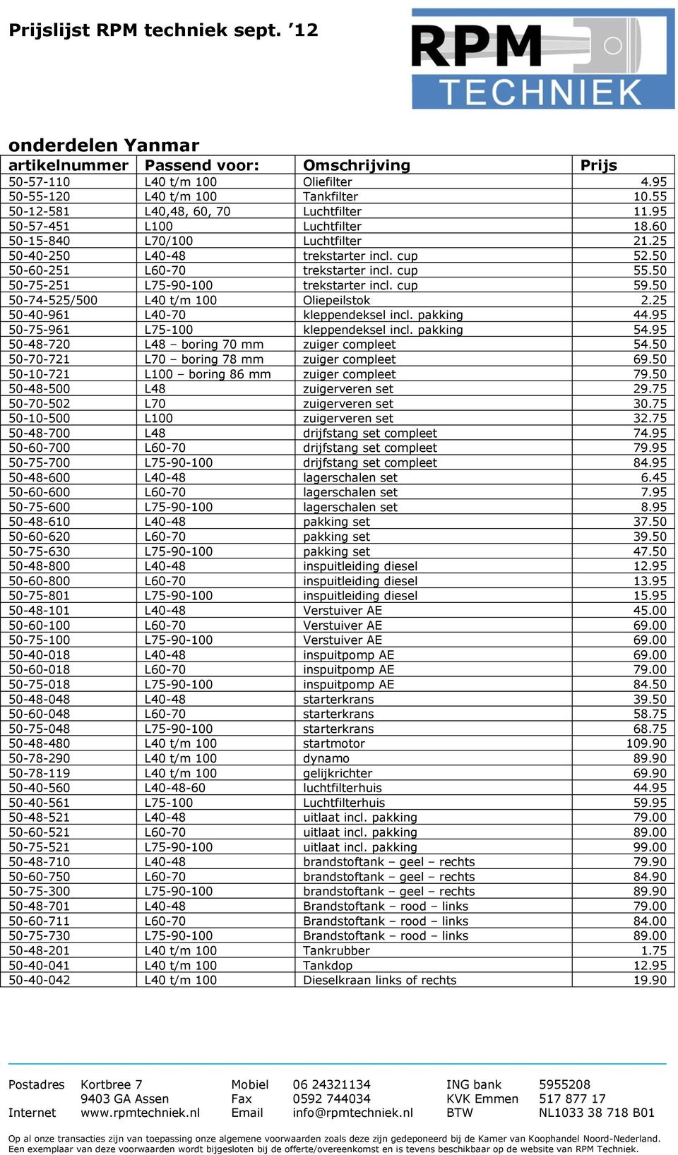 50 50-74-525/500 L40 t/m 100 Oliepeilstok 2.25 50-40-961 L40-70 kleppendeksel incl. pakking 44.95 50-75-961 L75-100 kleppendeksel incl. pakking 54.95 50-48-720 L48 boring 70 mm zuiger compleet 54.