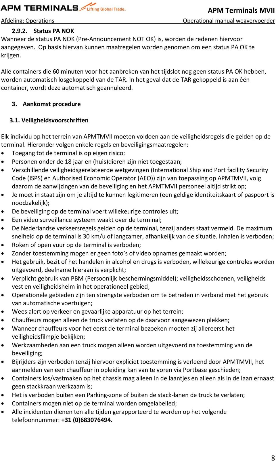 In het geval dat de TAR gekoppeld is aan één container, wordt deze automatisch geannuleerd. 3. Aankomst procedure 3.1.