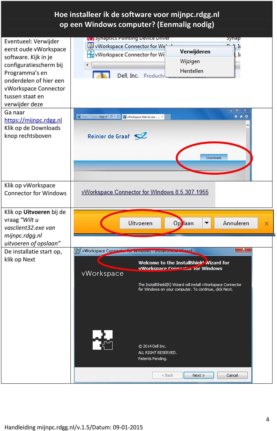 naar https://mijnpc.rdgg.nl Klik op de Downloads knop rechtsboven Hoe installeer ik de software voor mijnpc.rdgg.nl op een Windows computer?