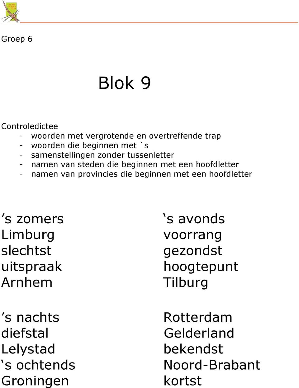 provincies die beginnen met een hoofdletter s zomers s avonds Limburg voorrang slechtst gezondst uitspraak