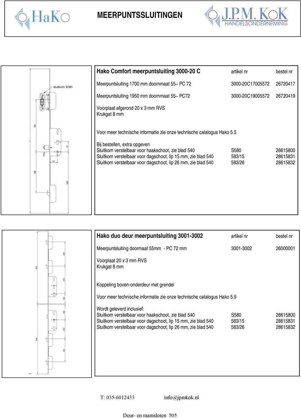 5 Bij bestellen, extra opgeven Sluitkom verstelbaar voor haakschoot, zie blad 540 S580 28615800 Sluitkom verstelbaar voor dagschoot, lip 15 mm, zie blad 540 583/15 28615831 Sluitkom verstelbaar voor