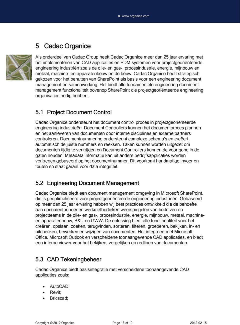 Cadac Organice heeft strategisch gekozen voor het benutten van SharePoint als basis voor een engineering document management en samenwerking.