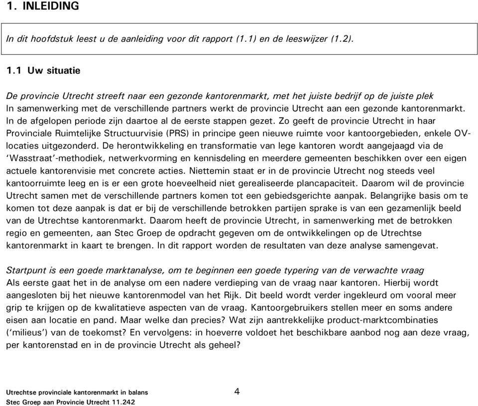 gezonde kantorenmarkt. In de afgelopen periode zijn daartoe al de eerste stappen gezet.