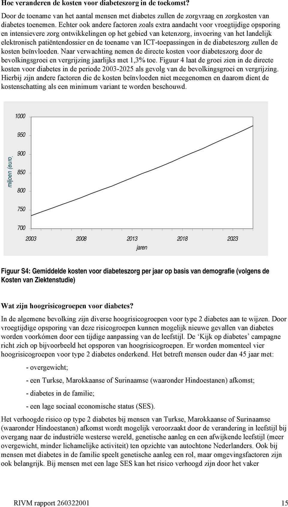 en de toename van ICT-toepassingen in de diabeteszorg zullen de kosten beïnvloeden.