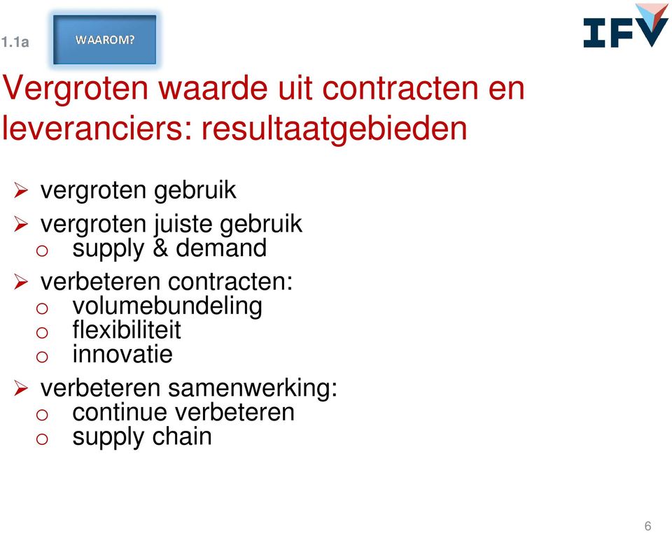 supply & demand verbeteren contracten: o volumebundeling o