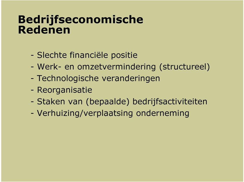 Technologische veranderingen - Reorganisatie - Staken van