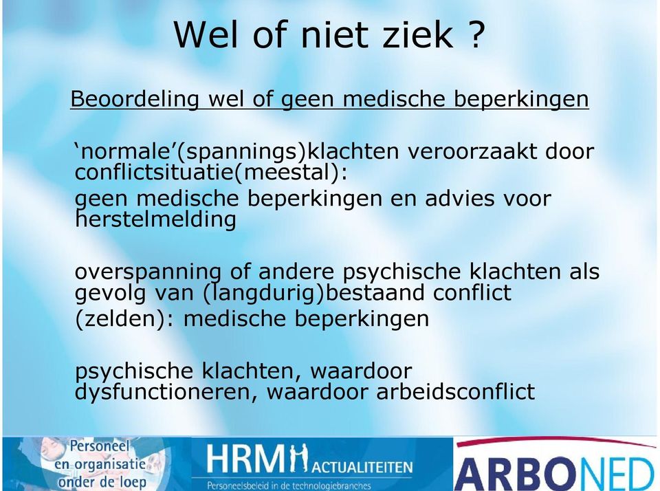 conflictsituatie(meestal): geen medische beperkingen en advies voor herstelmelding