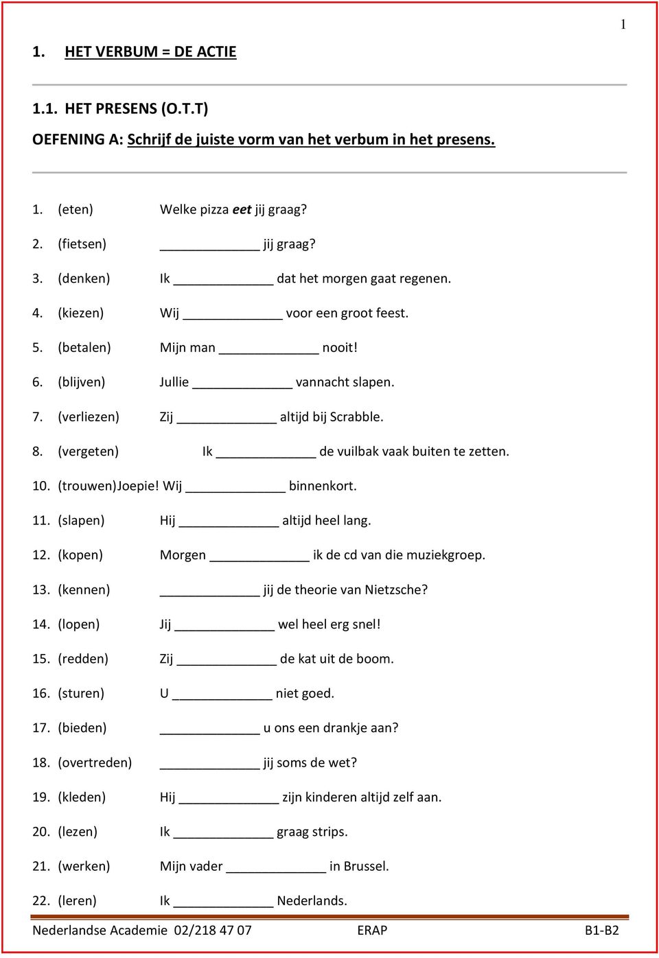 1.1. HET PRESENS (O.T.T) OEFENING A: Schrijf de juiste vorm van het verbum  in het presens. - PDF Free Download
