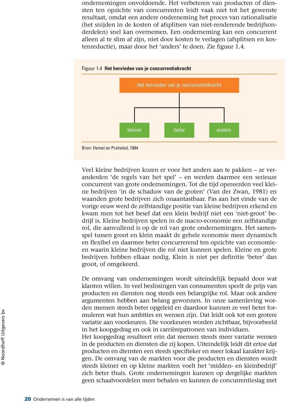 of afsplitsen van niet-renderende bedrijfsonderdelen) snel kan overnemen.