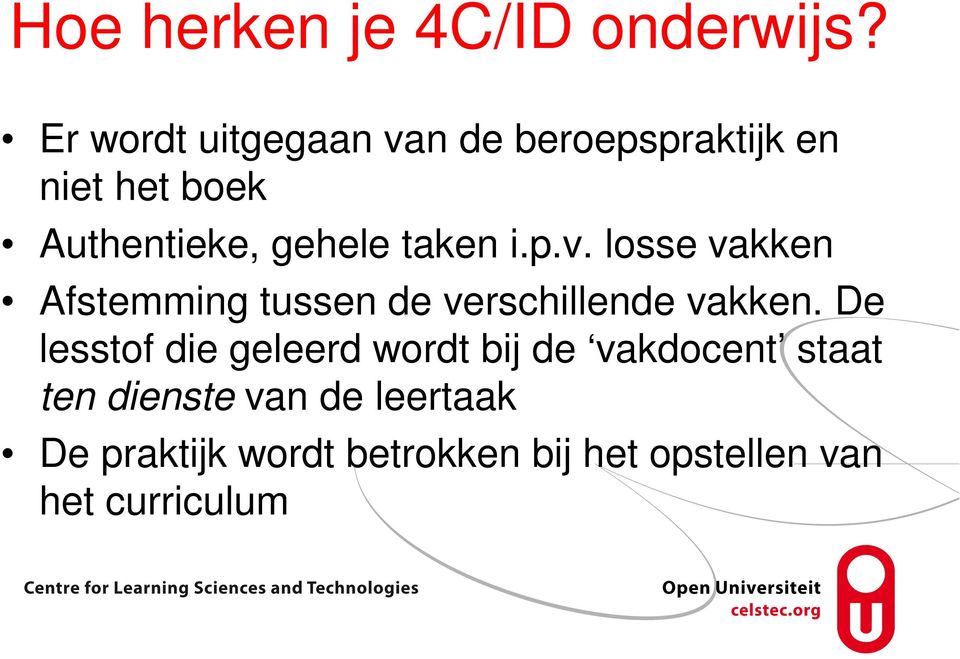 taken i.p.v. losse vakken Afstemming tussen de verschillende vakken.