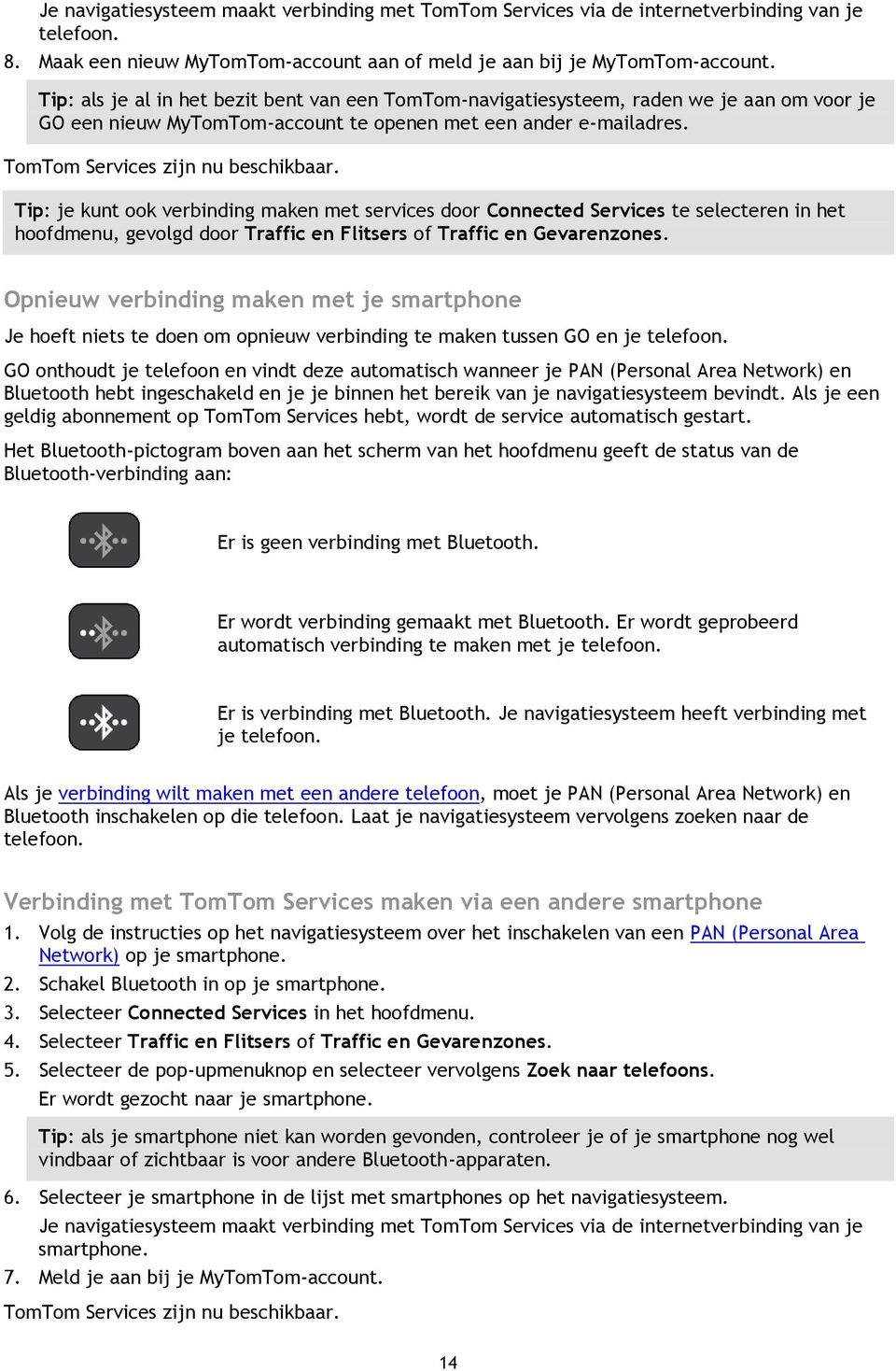 Tip: je kunt ook verbinding maken met services door Connected Services te selecteren in het hoofdmenu, gevolgd door Traffic en Flitsers of Traffic en Gevarenzones.