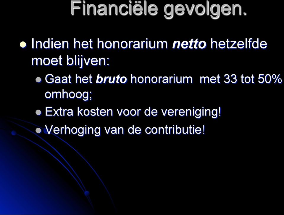 blijven: l Gaat het bruto honorarium met 33 tot