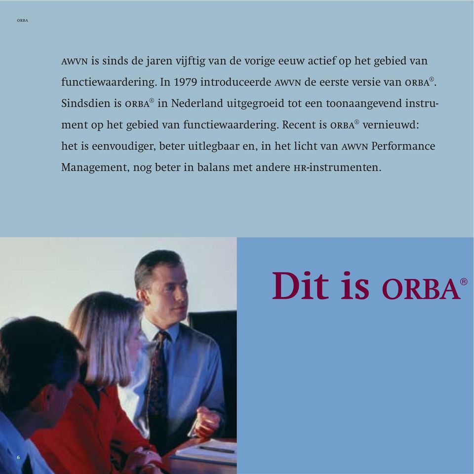 Sindsdien is orba in Nederland uitgegroeid tot een toonaangevend instrument op het gebied van