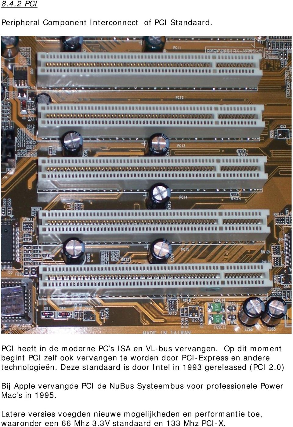 Deze standaard is door Intel in 1993 gereleased (PCI 2.
